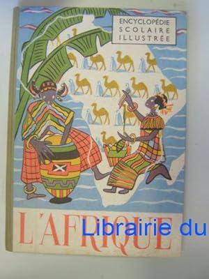 L'Afrique Encyclopédie scolaire illustrée