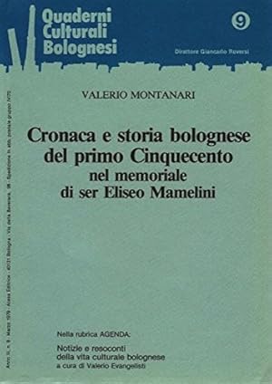 Seller image for Cronaca e storia bolognese del primo Cinquecento nel memoriale di Ser Eliseo Mamelini. for sale by FIRENZELIBRI SRL