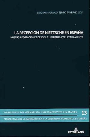 Seller image for La recepcin de Nietzsche en Espana: Nuevas aportaciones desde la literatura y el pensamiento Perspektiven der Germanistik und Komparatistik in Spanien / Perspectivas de la germanstica y la literatura comparada en Espana, Band 13. for sale by Fundus-Online GbR Borkert Schwarz Zerfa