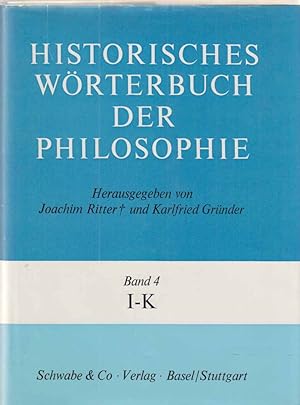 Historisches Wörterbuch der Philosophie; Bd. 4. I - K. Völlig neu bearb. Ausgabe des "Wörterbuchs...
