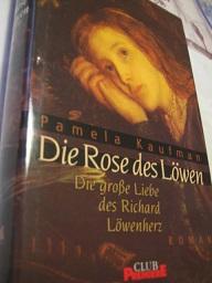 Bild des Verkufers fr Die Rose des Lwen Die groe Liebe des Richard Lwenherz zum Verkauf von Alte Bcherwelt