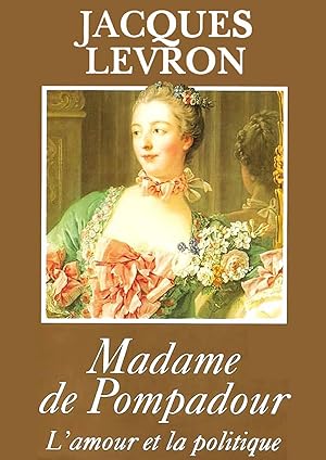 Madame de Pompadour, L'amour et la politique