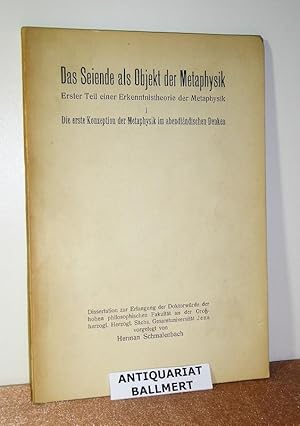 Das Seiende als Objekt der Metaphysik. Erster Teil einer Erkenntnistheorie der Metaphysik ; 1. Di...