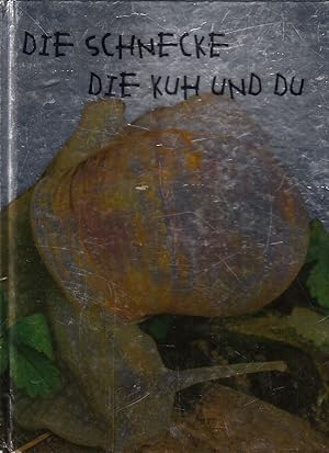 Bild des Verkufers fr Die Schnecke, die Kuh und Du. [fotogr. und getextet von Nadia Weber] zum Verkauf von AMAHOFF- Bookstores