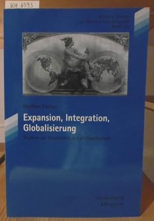 Seller image for Expansion, Integration, Globalisierung. Studien zur Geschichte der Weltwirtschaft. Hrsg. v. Paul Erker u. Heinrich Volkmann. for sale by Versandantiquariat Trffelschwein