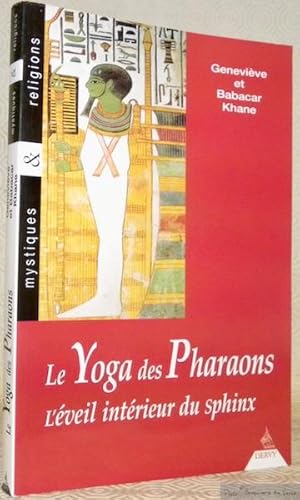 Image du vendeur pour Le Yoga des Pharaons. L'veil intrieur du sphinx Collection Mystiques & Religions. mis en vente par Bouquinerie du Varis