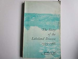 Bild des Verkufers fr The Story of the Lakeland Diocese 1933-1966 zum Verkauf von WeBuyBooks