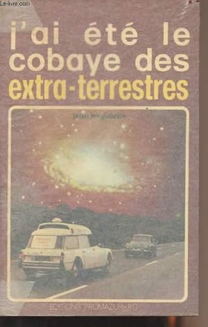 Seller image for J'ai t le cobaye des extra-terrestres for sale by Le-Livre