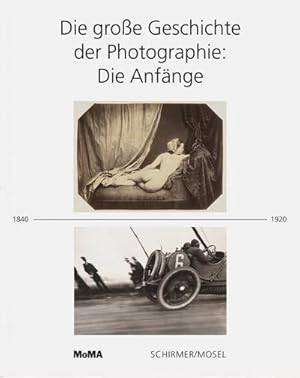 Bild des Verkufers fr Die groe Geschichte der Photographie: Die Anfnge 1840-1920 zum Verkauf von Rheinberg-Buch Andreas Meier eK