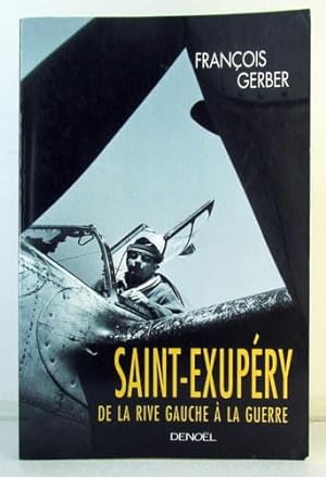 Image du vendeur pour Saint-Exupery: De La Rive Gauche a La Guerre mis en vente par Livres Norrois