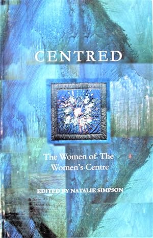 Centred. the Women of the Women's Centre