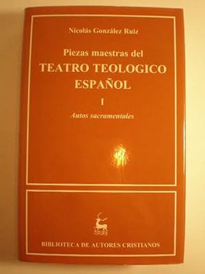 Piezas maestras del teatro teológico español. Tomo I. Autos sacramentales