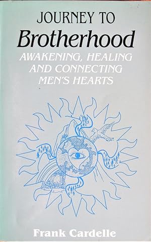 Seller image for Journey to Brotherhood. Awakening, Healing and Connecting Men's Hearts for sale by Ken Jackson