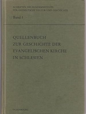 Imagen del vendedor de Quellenbuch zur Geschichte der Evangelischen Kirche in Schlesien. Schriften des Bundesinstituts fr ostdeutsche Kultur und Geschichte. a la venta por Ant. Abrechnungs- und Forstservice ISHGW