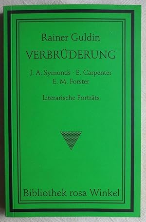 Verbrüderung : J. A. Symonds, E. Carpenter, E. M. Forster ; literarische Porträts ; Bibliothek ro...