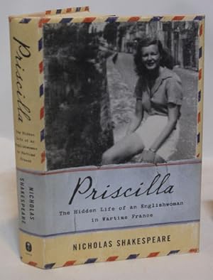Seller image for Priscilla The Hidden Life of an Englishwoman in Wartime France for sale by Town's End Books, ABAA