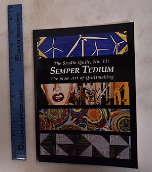 Immagine del venditore per The Studio Quilt, No. 11: Semper Tedium, The Slow Art of Quiltmaking venduto da Mullen Books, ABAA