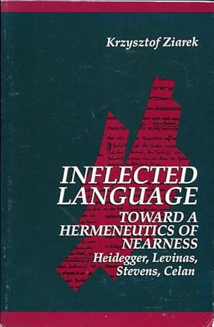 Seller image for Inflected Language Toward a Hermeneutics of Nearness: Heidegger, Levinas, Stevens, Celan for sale by Leaf and Stone Books