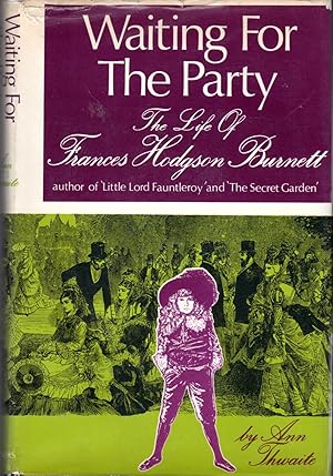 Immagine del venditore per Waiting for the Party: Life of Frances Hodgson Burnett, 1849-1924 venduto da Dorley House Books, Inc.