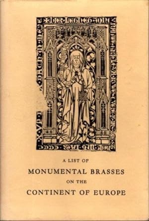 Seller image for A LIST OF MONUMENTAL BRASSES ON THE CONTINENT OF EUROPE for sale by By The Way Books