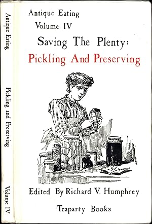 Bild des Verkufers fr Antique Eating Volume IV / Saving the Plenty: Pickling and Preserving zum Verkauf von Cat's Curiosities