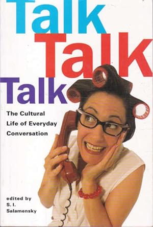 Seller image for Talk, Talk, Talk: The Cultural Life of Everyday Conversation for sale by Goulds Book Arcade, Sydney