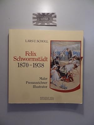 Bild des Verkufers fr Felix Schwormstdt 1870-1938. Maler - Pressezeichner - Illustrator zum Verkauf von Druckwaren Antiquariat