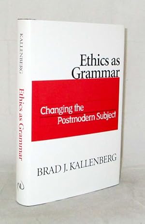 Ethics as Grammar. Changing the Postmodern Subject