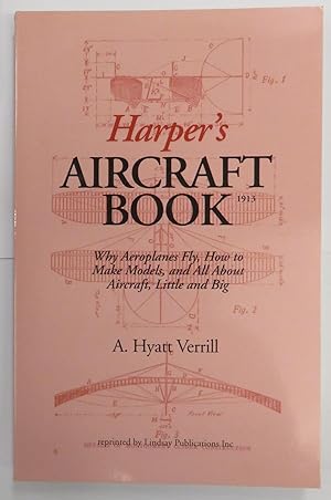 Bild des Verkufers fr Harper's Aircraft Book Why Aeroplanes Fly, How to Make Models, and All About Aircraft, Little and Big zum Verkauf von St Marys Books And Prints