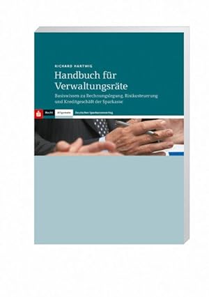 Handbuch für Verwaltungsräte : Basiswissen zu Rechnungslegung, Risikosteuerung und Kreditgeschäft...