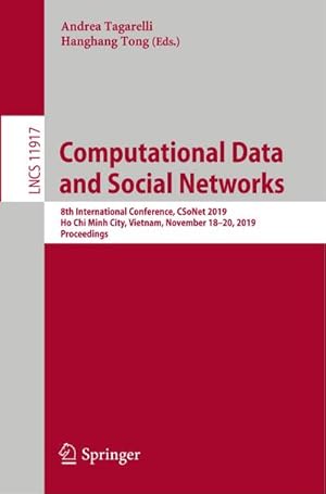 Imagen del vendedor de Computational Data and Social Networks : 8th International Conference, CSoNet 2019, Ho Chi Minh City, Vietnam, November 1820, 2019, Proceedings a la venta por AHA-BUCH GmbH