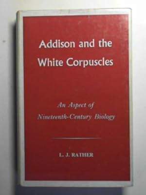 Imagen del vendedor de Addison and the white corpuscles: an aspect of nineteenth-century biology a la venta por Cotswold Internet Books