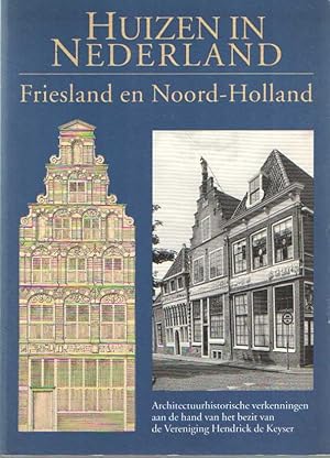 Huizen in Nederland: Friesland en Noord-Holland. Architectuurhistorische verkenningen aan de hand...