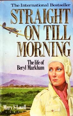 Straight on Till Morning - The Life of Beryl Markham