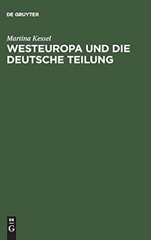 Westeuropa und die deutsche Teilung : englische und französische Deutschlandpolitik auf den Ausse...