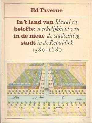 Immagine del venditore per In 't land van belofte: in de nieuw stadt. Ideaal en werkelijkheid van de stadsuitleg in de Republiek 1580 - 1680 venduto da Bij tij en ontij ...