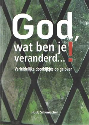 Seller image for God wat ben je veranderd.! - verleidelijke doorkijkjes op geloven for sale by Bij tij en ontij ...