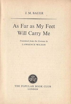 Seller image for As Far as My Feet Will Carry Me. Translated from the German by Lawrence Wilson. for sale by Inanna Rare Books Ltd.