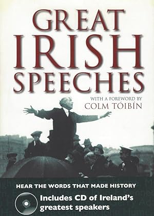 Seller image for Great Irish Speeches. [Includes CD of Ireland's greatest speakers]. With a Foreword by Colm Tibn. for sale by Inanna Rare Books Ltd.