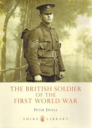 Imagen del vendedor de The British Soldier of the First World War. a la venta por Inanna Rare Books Ltd.