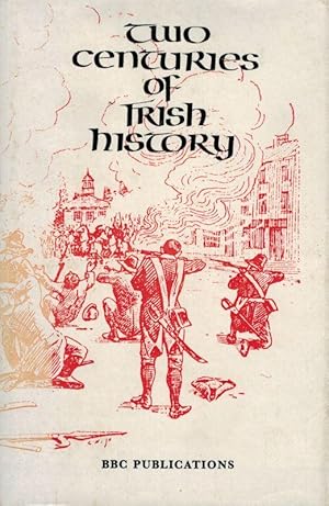 Imagen del vendedor de Two Centuries of Irish History. Based on a BBC Radio Series. Edited by James Hawthorne. a la venta por Inanna Rare Books Ltd.