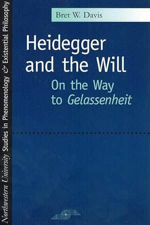 Image du vendeur pour Heidegger and the Will. On the Way to Gelassenheit. mis en vente par Inanna Rare Books Ltd.