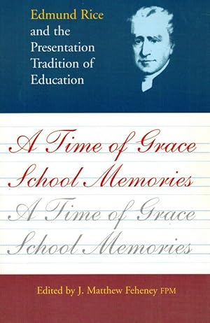 Seller image for Edmund Rice and the Presentation Tradition of Education. A Time of Grace - School Memories. for sale by Inanna Rare Books Ltd.