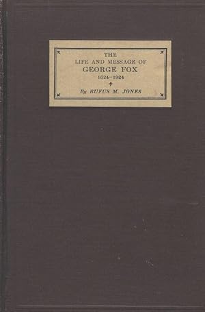 Seller image for The Life and Message of George Fox 1624-1924. A Tercentenary Address by Rufus M. Jones given at Haverford College, Haverford, Pennsylvania, May 17, 1924. for sale by Inanna Rare Books Ltd.