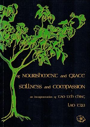 Imagen del vendedor de Of Nourishment and Grace, Stillness and Compassion. An Interpretation of Tao Teh Ching. a la venta por Inanna Rare Books Ltd.