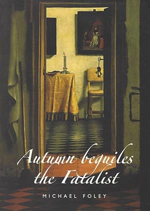 Seller image for Autumn beguiles the fatalist. Michael Foley. for sale by Inanna Rare Books Ltd.