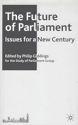 Seller image for The Future of Parliament - Issues for a new century. Edited for the Study of Parliament Group by Philip Giddings. for sale by Inanna Rare Books Ltd.