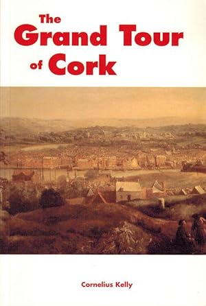 Seller image for The Grand Tour of Cork. for sale by Inanna Rare Books Ltd.