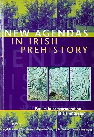 Seller image for New Agendas in Irish Prehistory. Papers in commemoration of Liz Anderson. for sale by Inanna Rare Books Ltd.