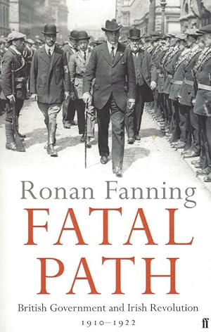 Seller image for Fatal Path - British government and Irish Revolution, 1910-1922. for sale by Inanna Rare Books Ltd.